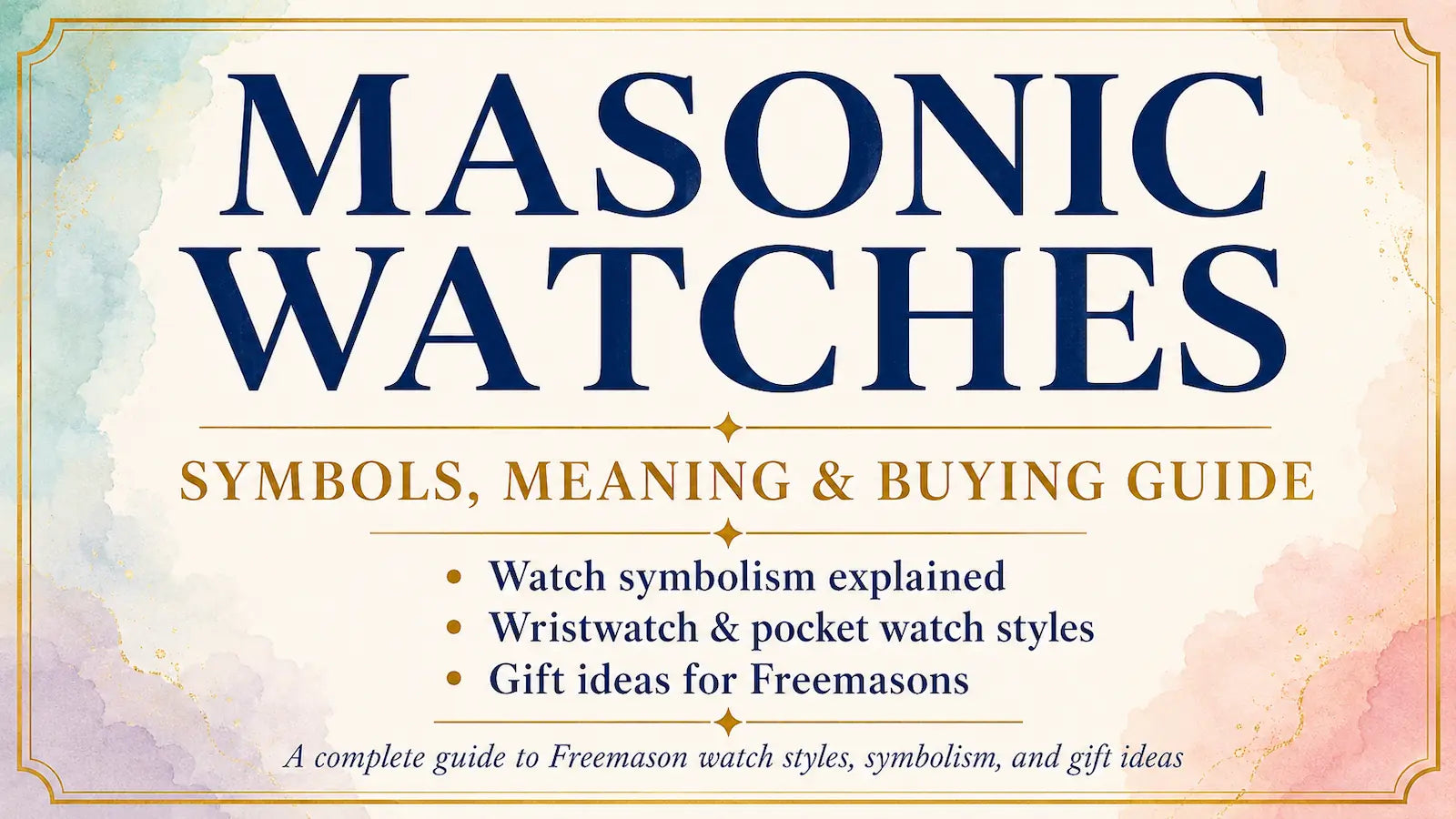 Masonic Watches symbols, meaning and buying guide with watch symbolism, wristwatch and pocket watch styles, and gift ideas for Freemasons